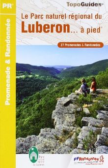 Le Parc naturel régional du Luberon... à pied : 27 promenades & randonnées