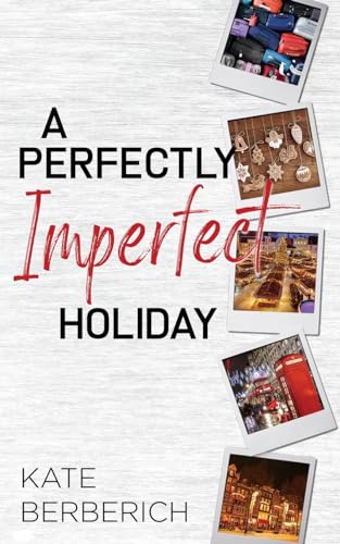 A Perfectly Imperfect Holiday (Destination Romance, Band 2)