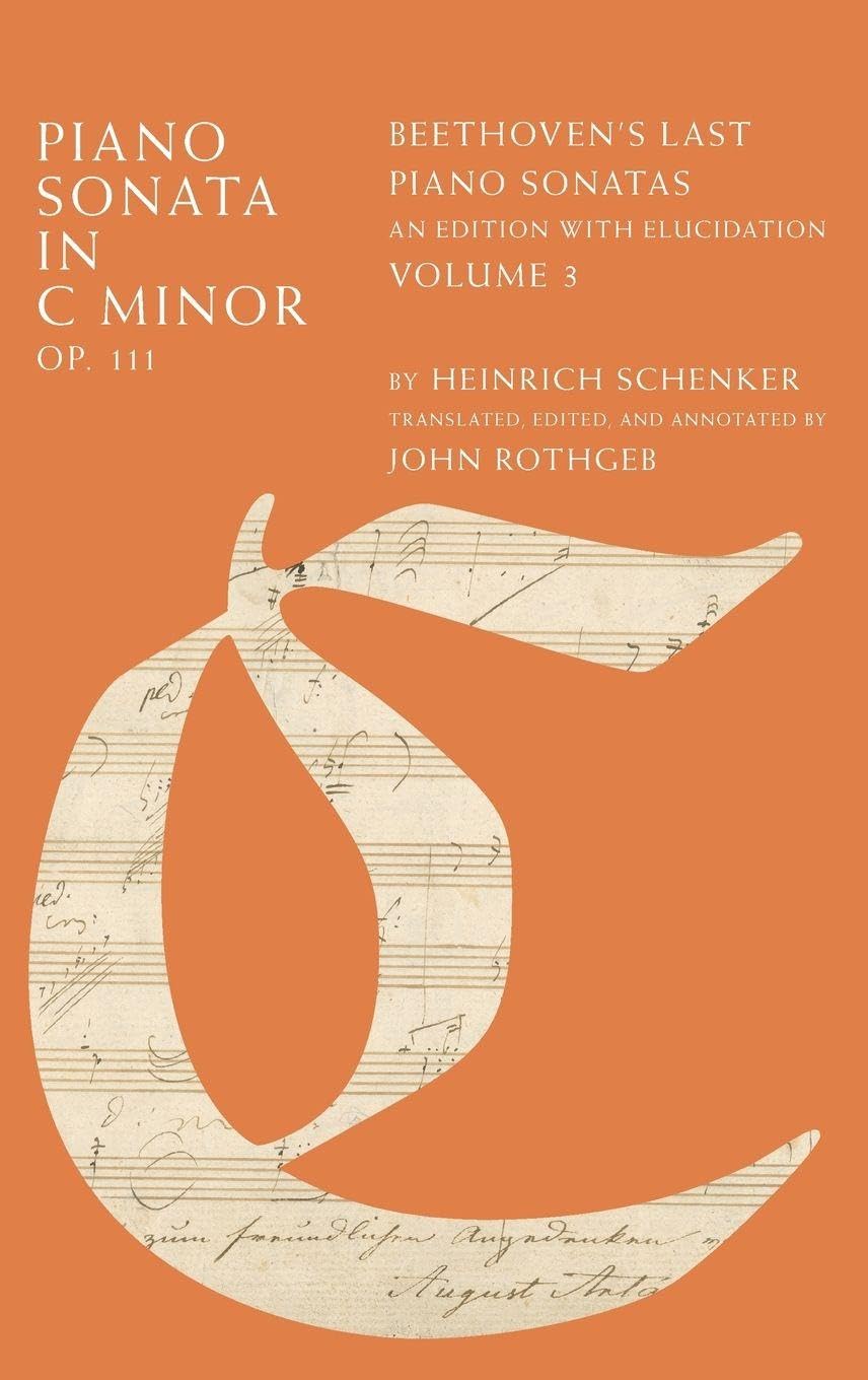 PIANO SONATA IN C MINOR, OP. 111 VOL 3 C: Beethoven's Last Piano Sonatas, an Edition With Elucidation