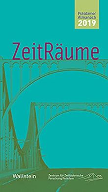 ZeitRäume 2019: Potsdamer Almanach des Zentrums für Zeithistorische Forschung 2019