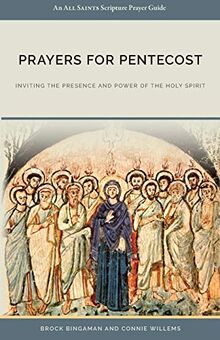 Prayers for Pentecost: Inviting the Presence and Power of the Holy Spirit (All Saints Prayer Guide, Band 1)