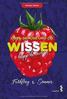 Obst, Gemüse und Co. - WISSEN häppchenweise: Frühling und Sommer