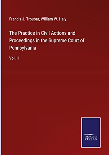 The Practice in Civil Actions and Proceedings in the Supreme Court of Pennsylvania: Vol. II