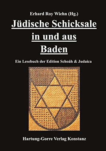 Jüdische Schicksale in und aus Baden: Ein Lesebuch der Edition Schoáh & Judaica