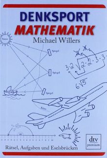 Denksport-Mathematik: Rätsel, Aufgaben und Eselsbrücken