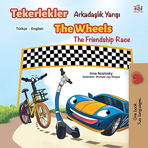 The Wheels The Friendship Race (Turkish English Bilingual Book) (Turkish English Bilingual Collection)