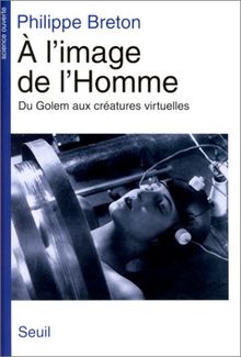 A l'image de l'homme : de Golem aux créatures virtuelles