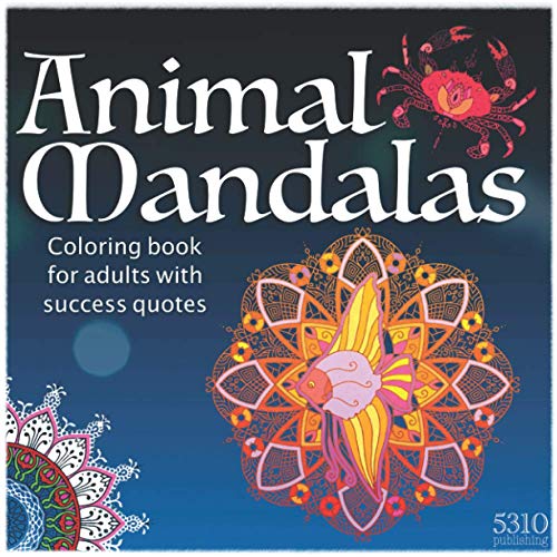 Animal Mandalas - Coloring Book for Adults with Success Quotes