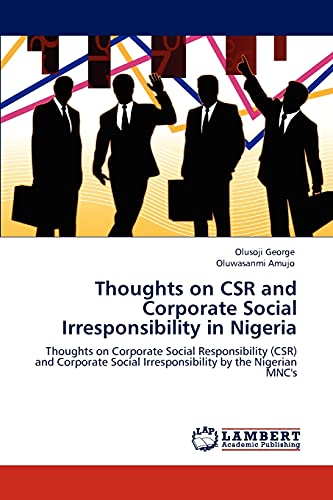 Thoughts on CSR and Corporate Social Irresponsibility in Nigeria: Thoughts on Corporate Social Responsibility (CSR) and Corporate Social Irresponsibility by the Nigerian MNC's