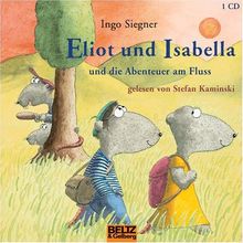 Eliot und Isabella und die Abenteuer am Fluss: Gelesen von Stefan Kaminski, Musik von Jan-Peter Pflug. 1 CD, Gesamtlaufzeit: 86 Min (Beltz & Gelberg - Hörbuch)