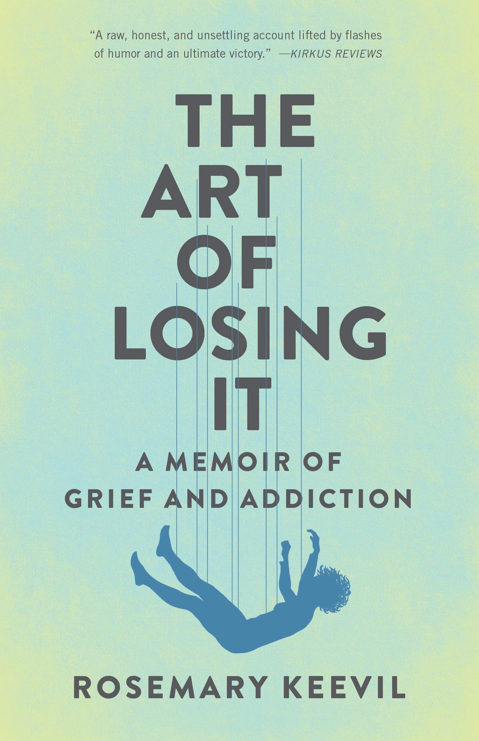 Art of Losing It: A Memoir of Grief and Addiction