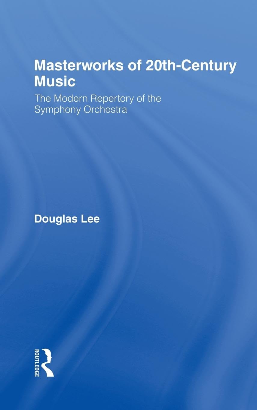 Masterworks of 20th-Century Music: The Modern Repertory of the Symphony Orchestra