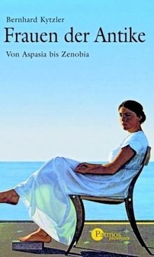 Frauen der Antike. Von Aspasia bis Zenobia