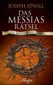 Das Messias-Rätsel: Die Geheimsache Jesus