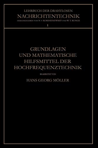 Grundlagen und Mathematische Hilfsmittel der Hochfrequenztechnik (Lehrbuch der drahtlosen Nachrichtentechnik, 1, Band 1)