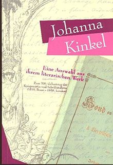 Johanna Kinkel - Eine Auswahl aus ihrem literarischen Werk: Zum 200. Geburtstag der Komponistin und Schriftstellerin (1810, Bonn - 1858, London)