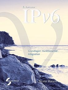 IPv6: Grundlagen - Funktionalität - Integration