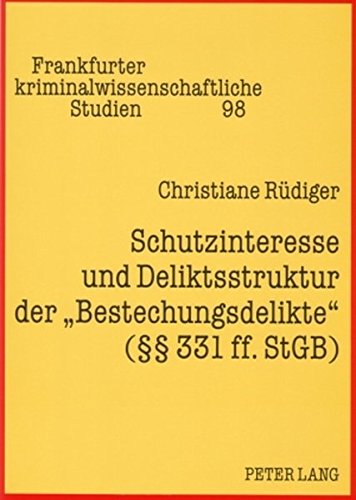 Schutzinteresse und Deliktsstruktur der «Bestechungsdelikte» (§§ 331 ff. StGB) (Frankfurter kriminalwissenschaftliche Studien)