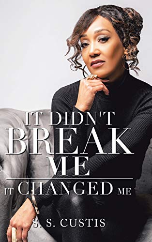 It Didn't Break Me: It Changed Me
