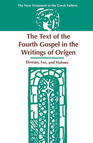 The Text of the Fourth Gospel in the Writings of Origen (The New Testament in the Greek Fathers, Band 3)