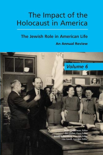 The Impact of the Holocaust in America: The Jewish Role in American Life (Casden Annual Review, Band 6)
