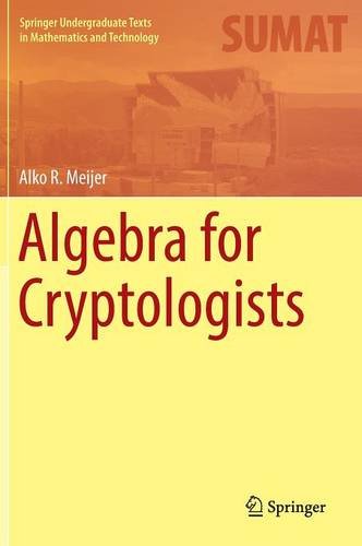 Algebra for Cryptologists (Springer Undergraduate Texts in Mathematics and Technology)