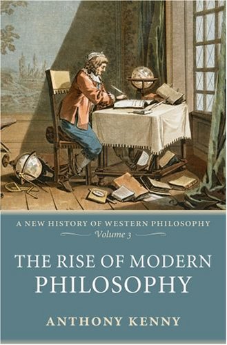 The Rise of Modern Philosophy (New History of Western Philosophy)