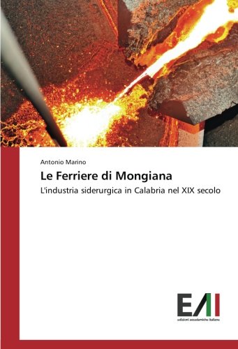 Le Ferriere di Mongiana: L'industria siderurgica in Calabria nel XIX secolo
