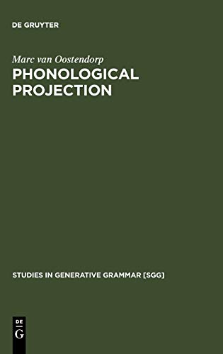 Phonological Projection. A Theory of Feature Content and Prosodic Structure (Studies in Generative Grammar [SGG], 47)