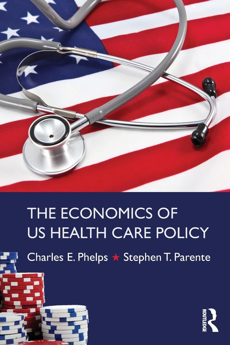 The Economics of US Health Care Policy (Economics in the Real World)