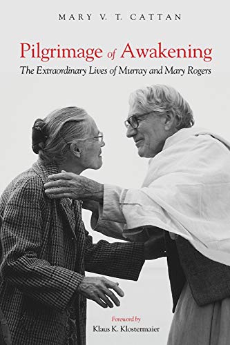 Pilgrimage of Awakening: The Extraordinary Lives of Murray and Mary Rogers
