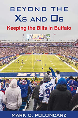 Beyond the Xs and Os: Keeping the Bills in Buffalo (Excelsior Editions)