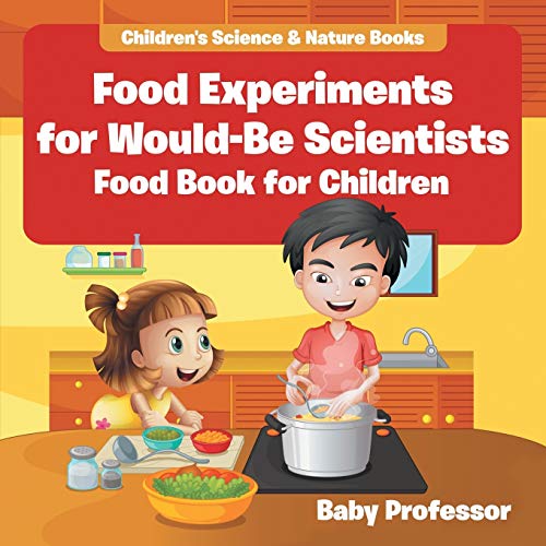 Baby Professor Food Experiments For Would-Be Scientists, Food Book For Children's Science & Nature Books