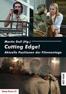 Cutting Edge!: Aktuelle Positionen der Filmmontage (Deep Focus)