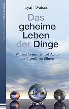 Das geheime Leben der Dinge: Warum Computer und Autos ein Eigenleben führen