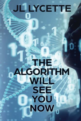 The Algorithm Will See You Now: A Novel