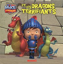 Mike le chevalier et les dragons terrifiants