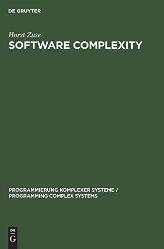 Software Complexity: Measures and Methods (Programmierung Komplexer Systeme / Programming Complex Systems, 4)