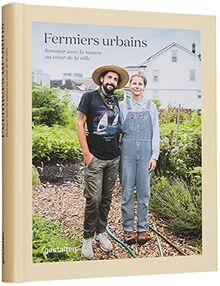 Fermiers urbains : renouer avec la nature au coeur de la ville