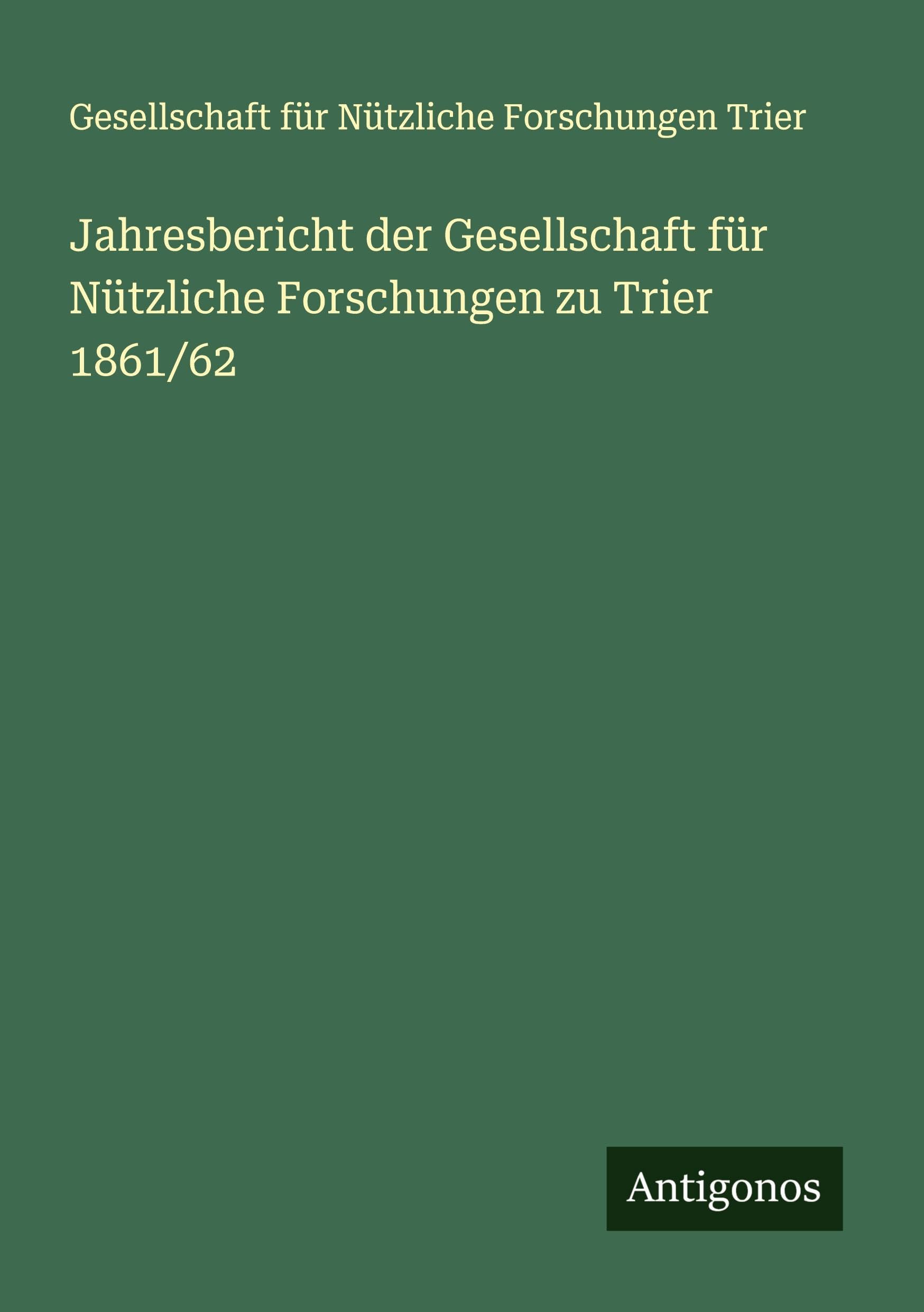 Jahresbericht der Gesellschaft für Nützliche Forschungen zu Trier 1861/62