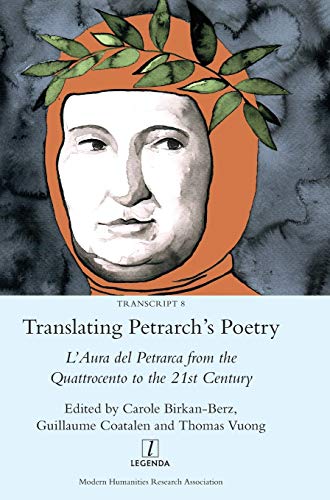 Translating Petrarch's Poetry: L'Aura del Petrarca from the Quattrocento to the 21st Century (Transcript, Band 8)