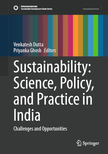 Sustainability: Science, Policy, and Practice in India: Challenges and Opportunities (Sustainable Development Goals Series)