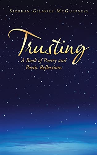 Trusting: A Book of Poetry and Poetic Reflections