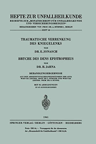 Traumatische Verrenkung des Kniegelenks Brüche des Dens Epistropheus: Behandlungsergebnisse Aus Den Arbeitsunfallkrankenhäusern Der Auva Wien (Hefte zur Zeitschrift Der Unfallchirurg, 68, Band 68)