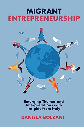Migrant Entrepreneurship: Emerging Themes and Interpretations With Insights from Italy