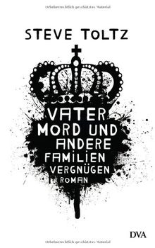 Vatermord und andere Familienvergnügen: Roman