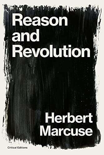 Herbert Marcuse Reason And Revolution, Hegel And The Rise Of Social Theory (Critical Editions)