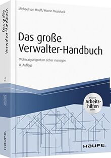 Das große Verwalter-Handbuch - inkl. Arbeitshilfen online: Wohnungseigentum sicher managen (Haufe Fachbuch)