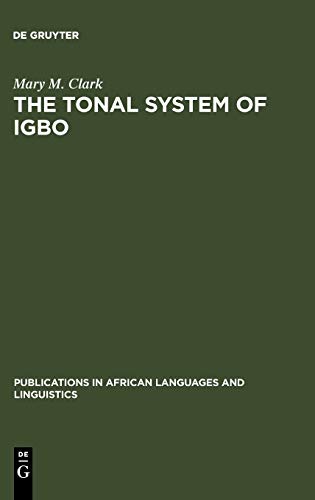 The Tonal System of Igbo (Publications in African Languages and Linguistics, 10, Band 10)
