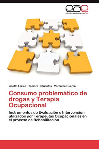 Consumo problemático de drogas y Terapia Ocupacional: Instrumentos de Evaluación e Intervención utilizados por Terapeutas Ocupacionales en el proceso de Rehabilitación